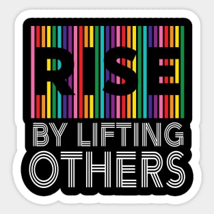 RISE by Lifting Others Kindness Compassion Humanity Equality LGBTQ Sticker